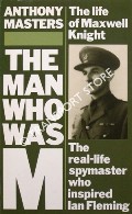 The Man Who Was M - The Life of Maxwell Knight by MASTERS, Anthony